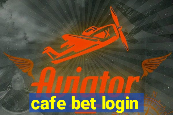 cafe bet login
